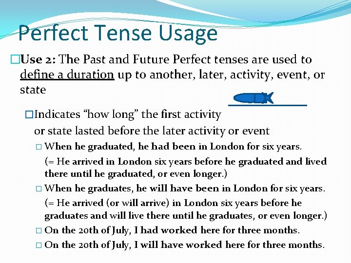 Perfect Tense Usage �Use 2: The Past and Future Perfect tenses are used to