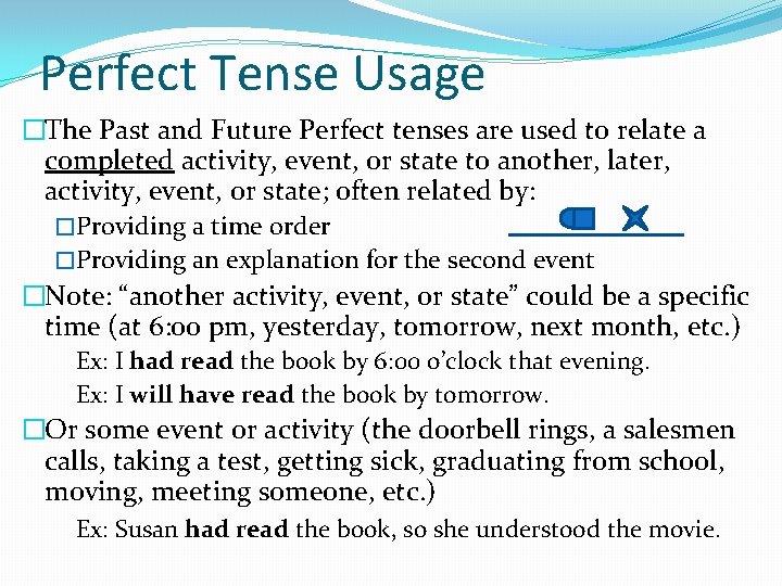Perfect Tense Usage �The Past and Future Perfect tenses are used to relate a