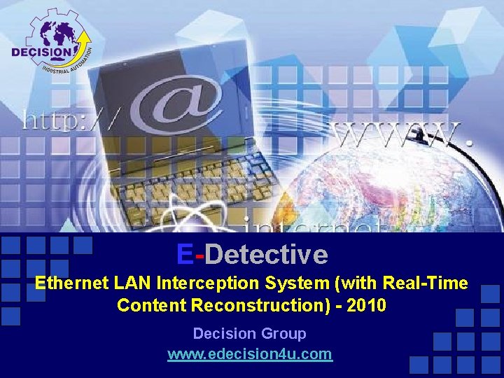 E-Detective Ethernet LAN Interception System (with Real-Time Content Reconstruction) - 2010 Decision Group www.
