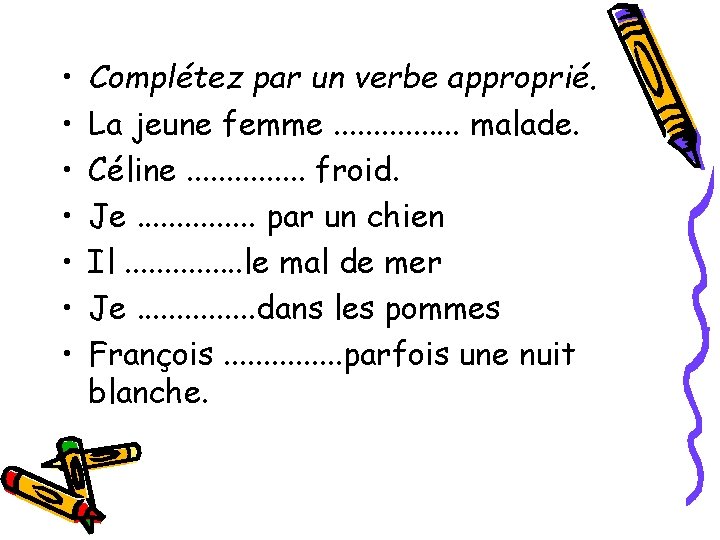  • • Complétez par un verbe approprié. La jeune femme. . . .