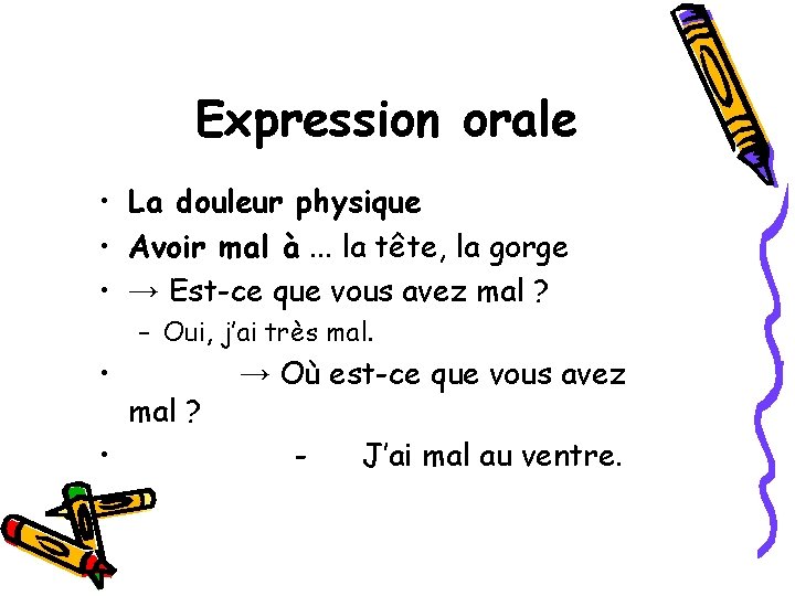 Expression orale • La douleur physique • Avoir mal à. . . la tête,