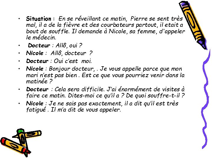  • Situation : En se réveillant ce matin, Pierre se sent très mal,