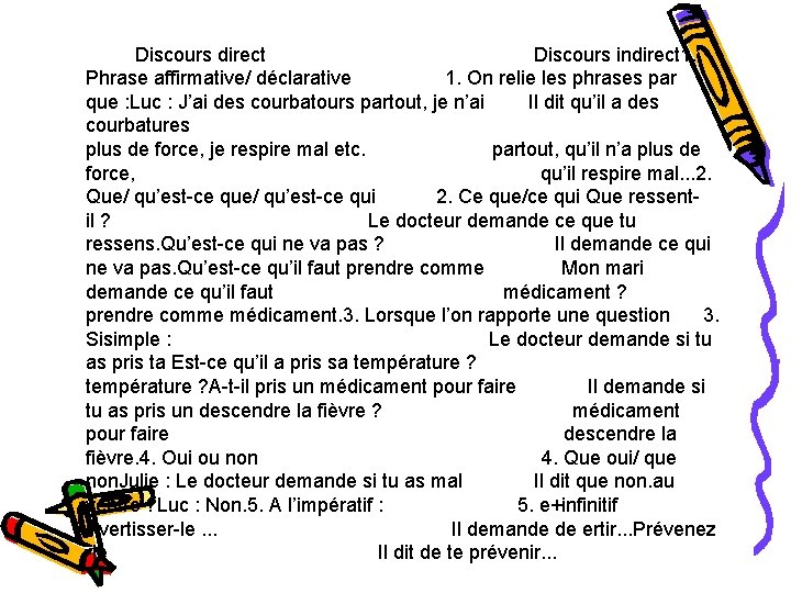  Discours direct Discours indirect 1. Phrase affirmative/ déclarative 1. On relie les phrases