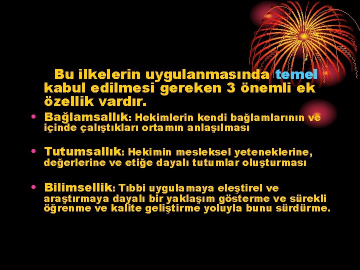 Bu ilkelerin uygulanmasında temel kabul edilmesi gereken 3 önemli ek özellik vardır. • Bağlamsallık: