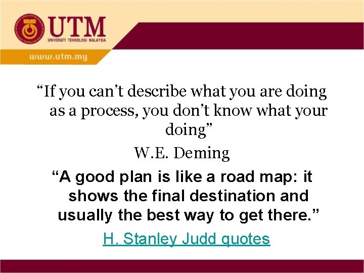 “If you can’t describe what you are doing as a process, you don’t know