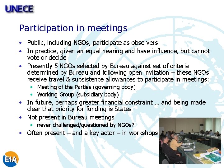 Participation in meetings • Public, including NGOs, participate as observers • In practice, given