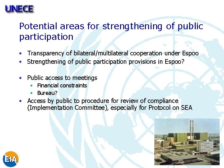 Potential areas for strengthening of public participation • Transparency of bilateral/multilateral cooperation under Espoo