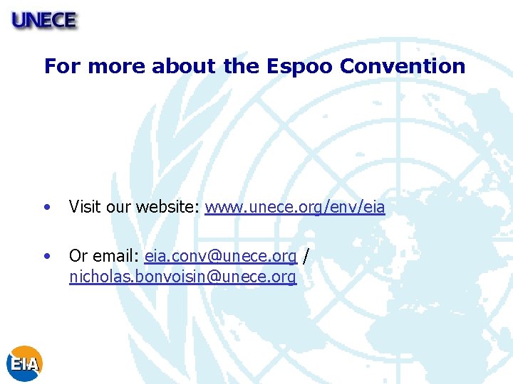 For more about the Espoo Convention • Visit our website: www. unece. org/env/eia •