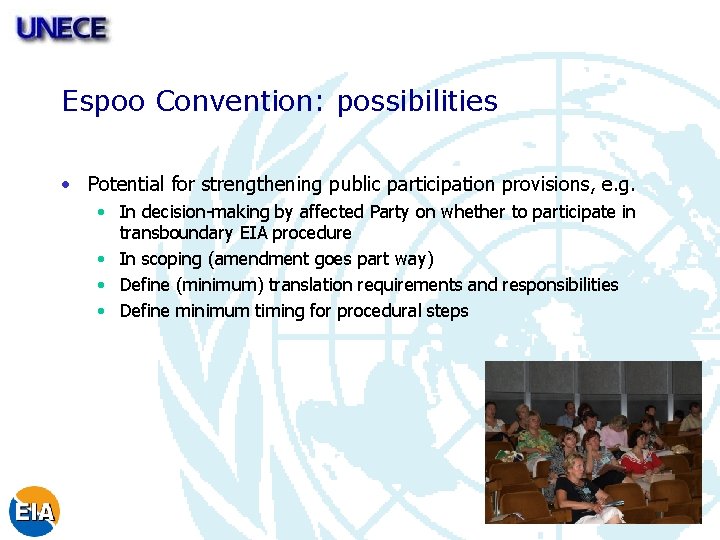 Espoo Convention: possibilities • Potential for strengthening public participation provisions, e. g. • In