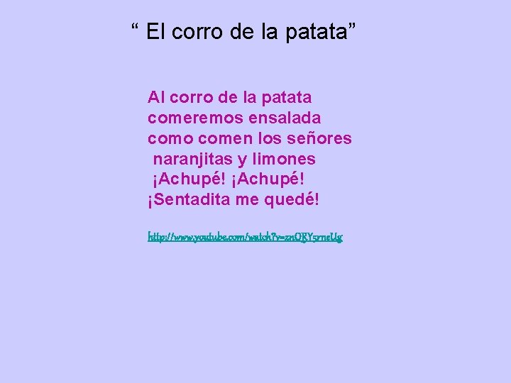  “ El corro de la patata” Al corro de la patata comeremos ensalada