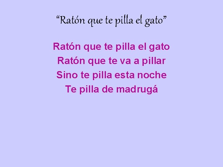 “Ratón que te pilla el gato” Ratón que te pilla el gato Ratón que