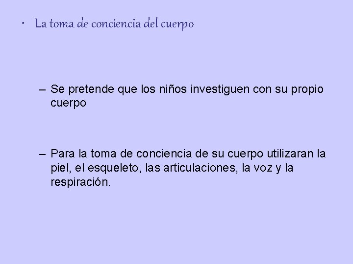  • La toma de conciencia del cuerpo – Se pretende que los niños