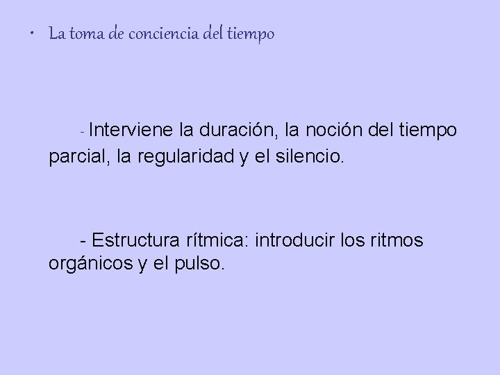  • La toma de conciencia del tiempo - Interviene la duración, la noción