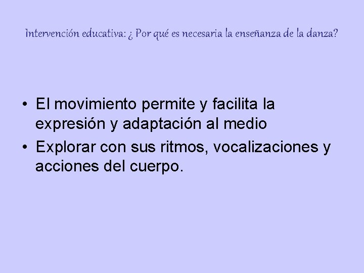 Intervención educativa: ¿ Por qué es necesaria la enseñanza de la danza? • El