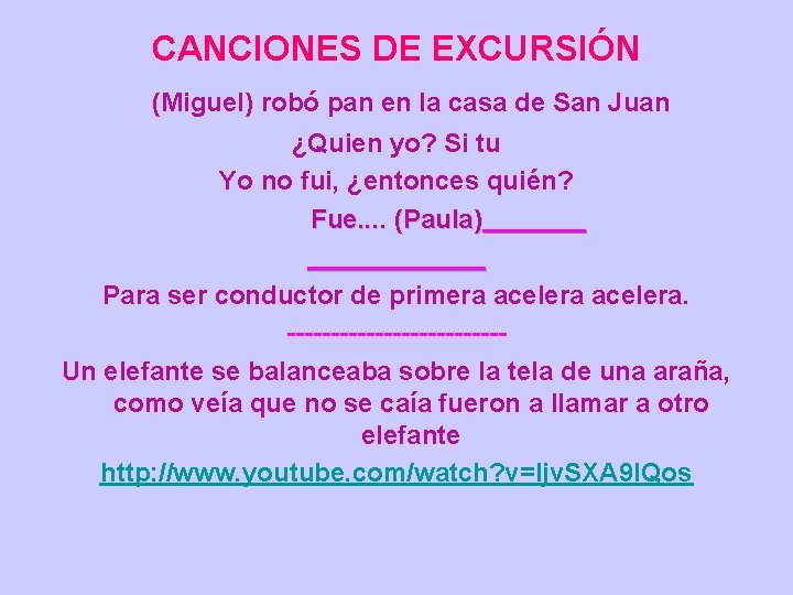 CANCIONES DE EXCURSIÓN (Miguel) robó pan en la casa de San Juan ¿Quien yo?