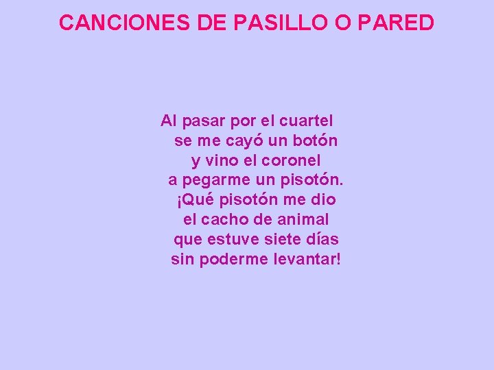 CANCIONES DE PASILLO O PARED Al pasar por el cuartel se me cayó un