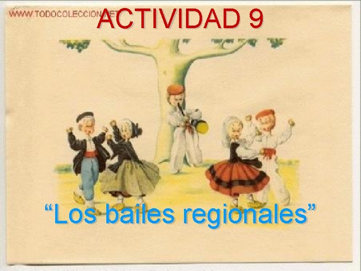 ACTIVIDAD 9 ACTIVIDAD FINAL “Los bailes regionales” 