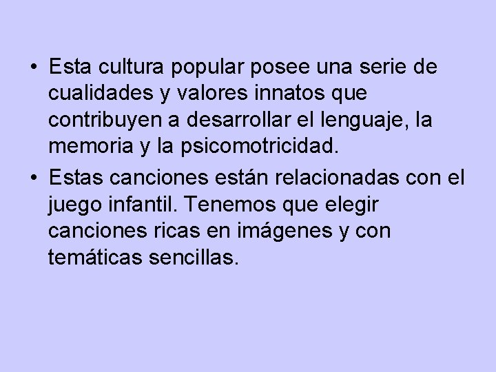  • Esta cultura popular posee una serie de cualidades y valores innatos que