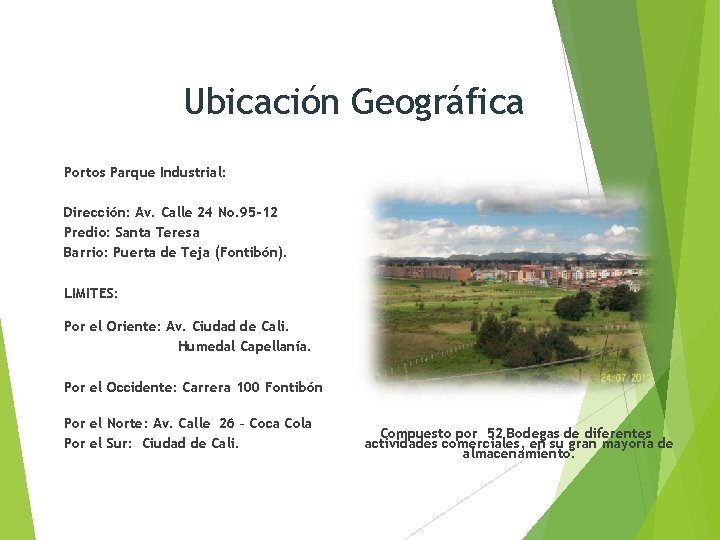 Ubicación Geográfica Portos Parque Industrial: Dirección: Av. Calle 24 No. 95 -12 Predio: Santa