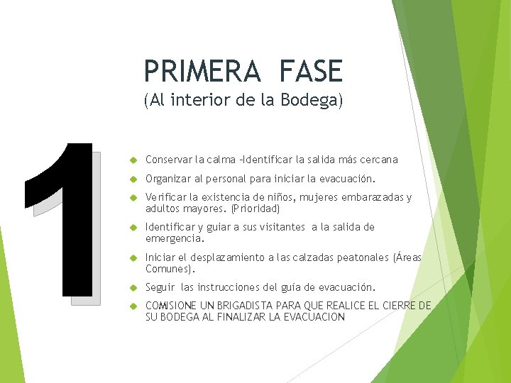 PRIMERA FASE 1 (Al interior de la Bodega) Conservar la calma -Identificar la salida