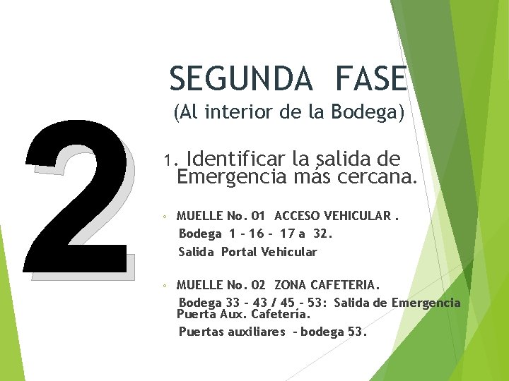 2 SEGUNDA FASE (Al interior de la Bodega) 1. Identificar la salida de Emergencia