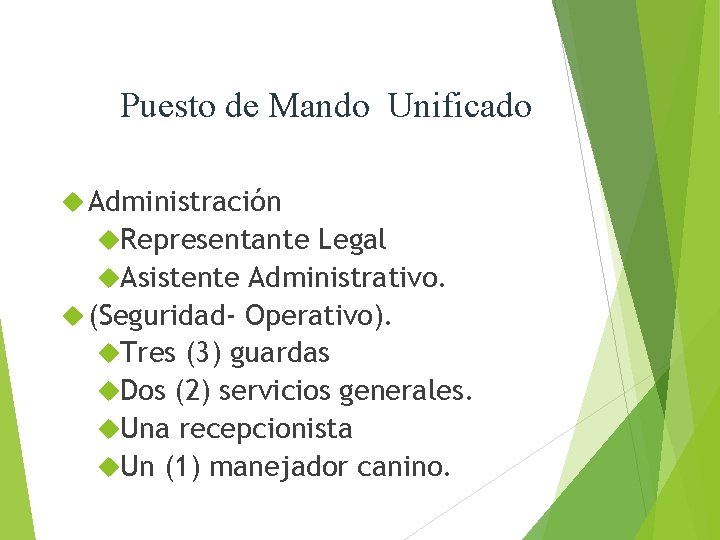 Puesto de Mando Unificado Administración Representante Legal Asistente Administrativo. (Seguridad- Operativo). Tres (3) guardas