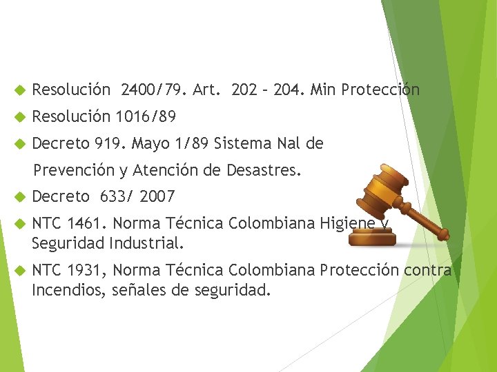  Resolución 2400/79. Art. 202 – 204. Min Protección Resolución 1016/89 Decreto 919. Mayo