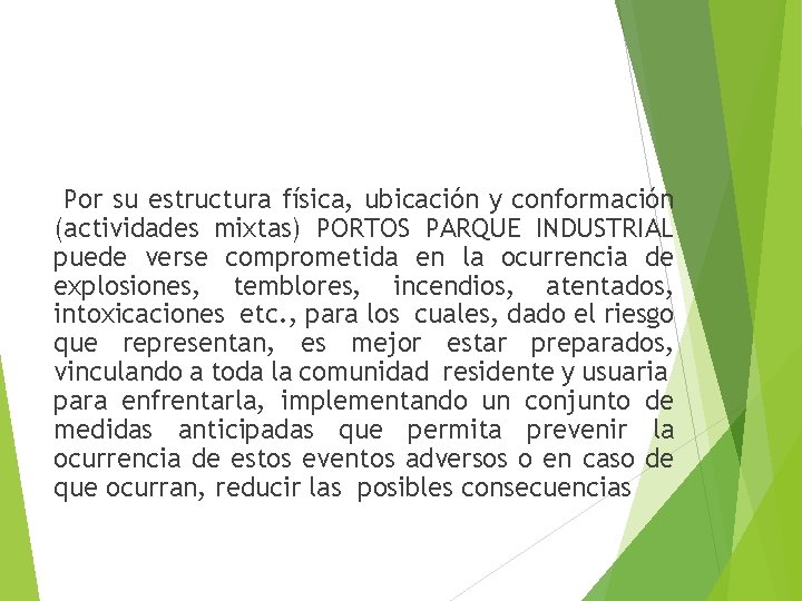 Por su estructura física, ubicación y conformación (actividades mixtas) PORTOS PARQUE INDUSTRIAL puede verse
