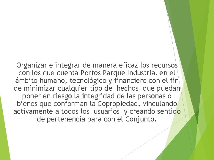 Organizar e integrar de manera eficaz los recursos con los que cuenta Portos Parque