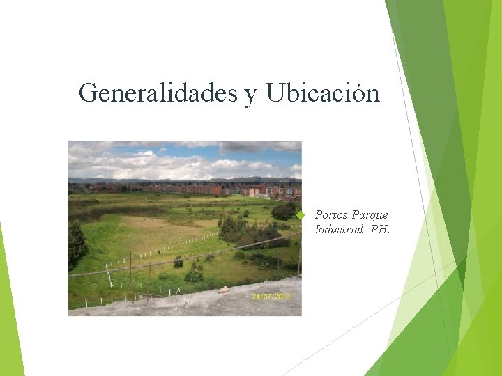 Generalidades y Ubicación Portos Parque Industrial PH. 