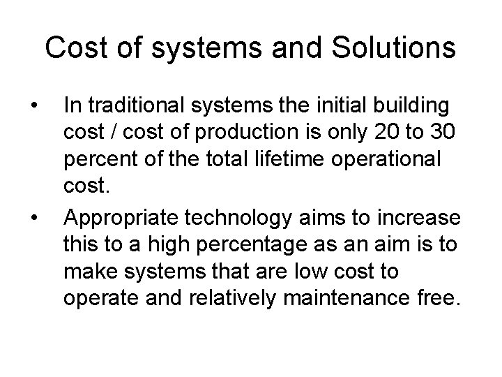 Cost of systems and Solutions • • In traditional systems the initial building cost