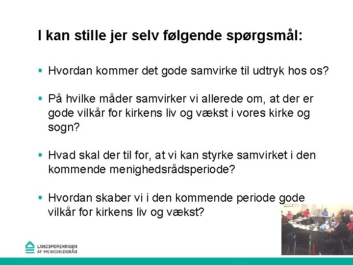 I kan stille jer selv følgende spørgsmål: § Hvordan kommer det gode samvirke til