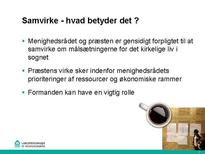 Samvirke - hvad betyder det ? § Menighedsrådet og præsten er gensidigt forpligtet til