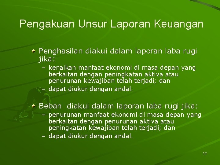 Pengakuan Unsur Laporan Keuangan Penghasilan diakui dalam laporan laba rugi jika: – kenaikan manfaat