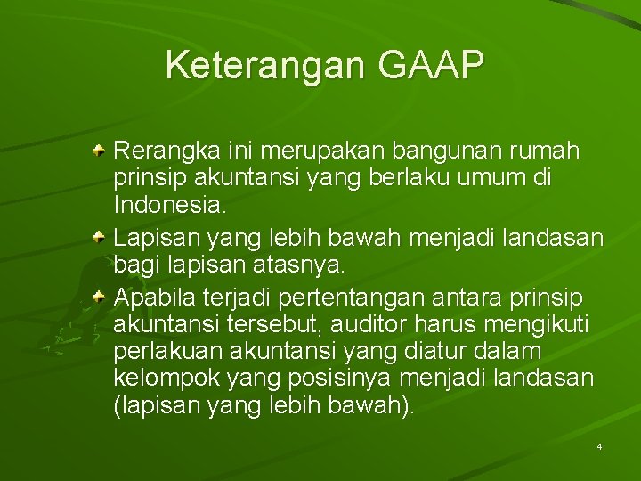 Keterangan GAAP Rerangka ini merupakan bangunan rumah prinsip akuntansi yang berlaku umum di Indonesia.