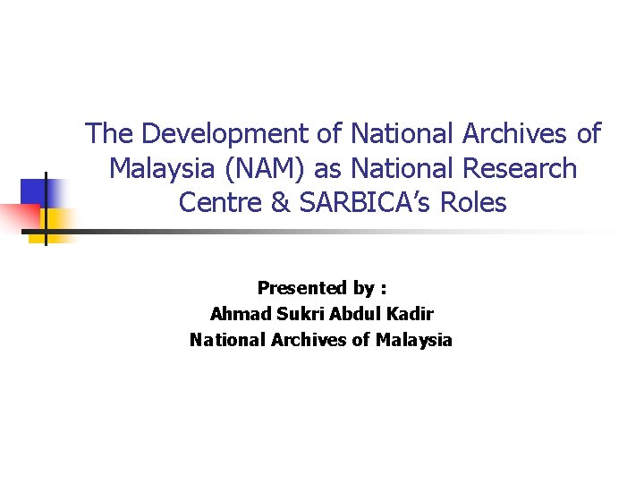 The Development of National Archives of Malaysia (NAM) as National Research Centre & SARBICA’s