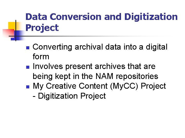 Data Conversion and Digitization Project n n n Converting archival data into a digital