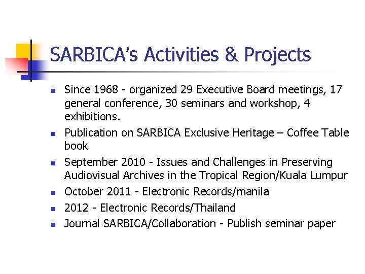 SARBICA’s Activities & Projects n n n Since 1968 - organized 29 Executive Board