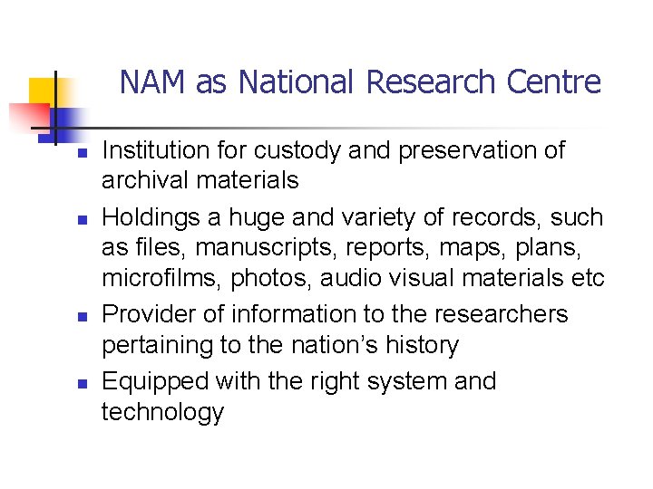 NAM as National Research Centre n n Institution for custody and preservation of archival