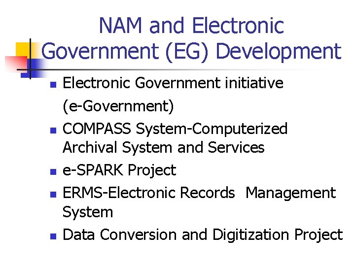 NAM and Electronic Government (EG) Development n n n Electronic Government initiative (e-Government) COMPASS