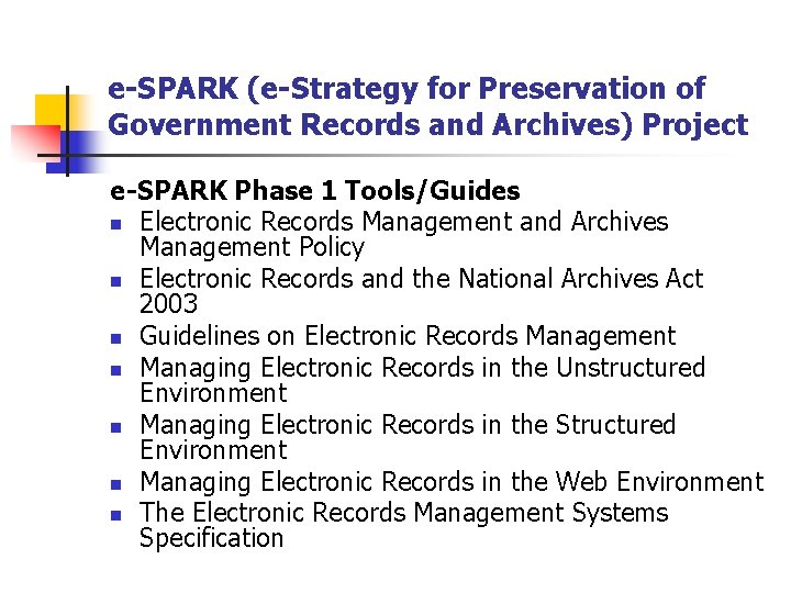 e-SPARK (e-Strategy for Preservation of Government Records and Archives) Project e-SPARK Phase 1 Tools/Guides