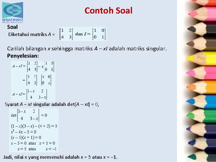 Contoh Soal Diketahui matriks A = Carilah bilangan x sehingga matriks A – x.