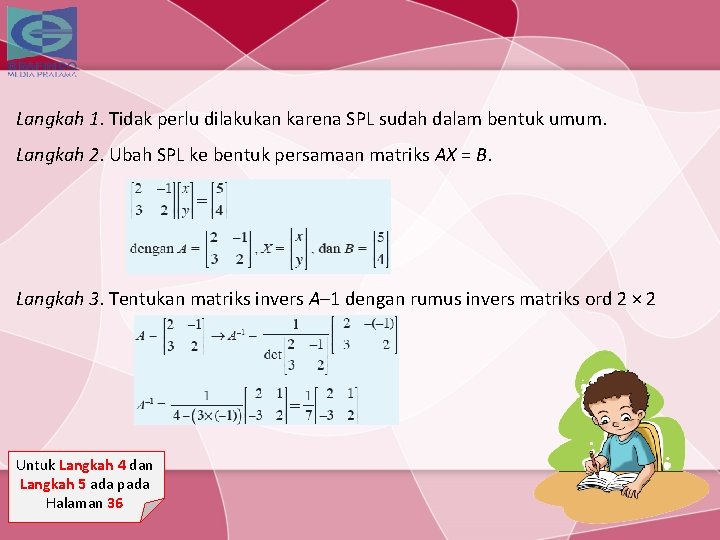 Langkah 1. Tidak perlu dilakukan karena SPL sudah dalam bentuk umum. Langkah 2. Ubah