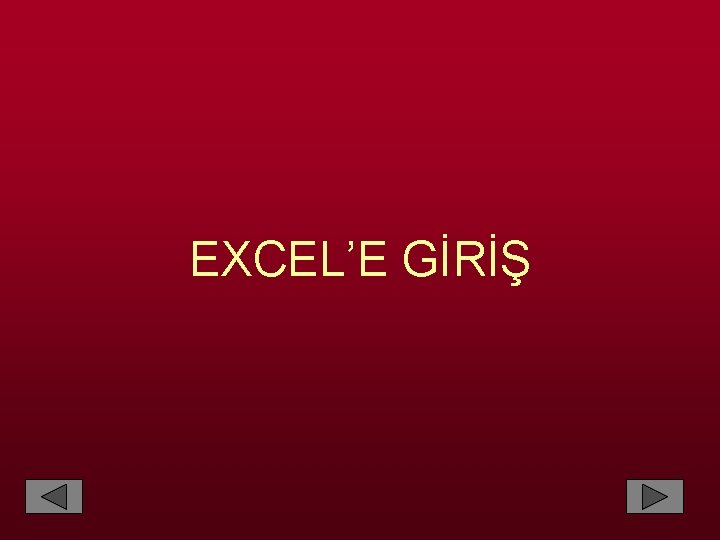 EXCEL’E GİRİŞ 