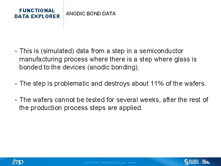 FUNCTIONAL DATA EXPLORER ANODIC BOND DATA • This is (simulated) data from a step