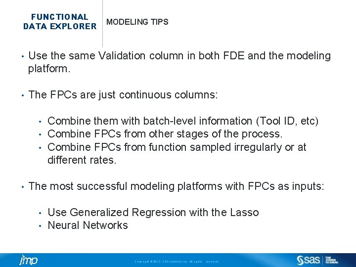 FUNCTIONAL DATA EXPLORER MODELING TIPS • Use the same Validation column in both FDE