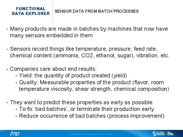 FUNCTIONAL DATA EXPLORER SENSOR DATA FROM BATCH PROCESSES • Many products are made in