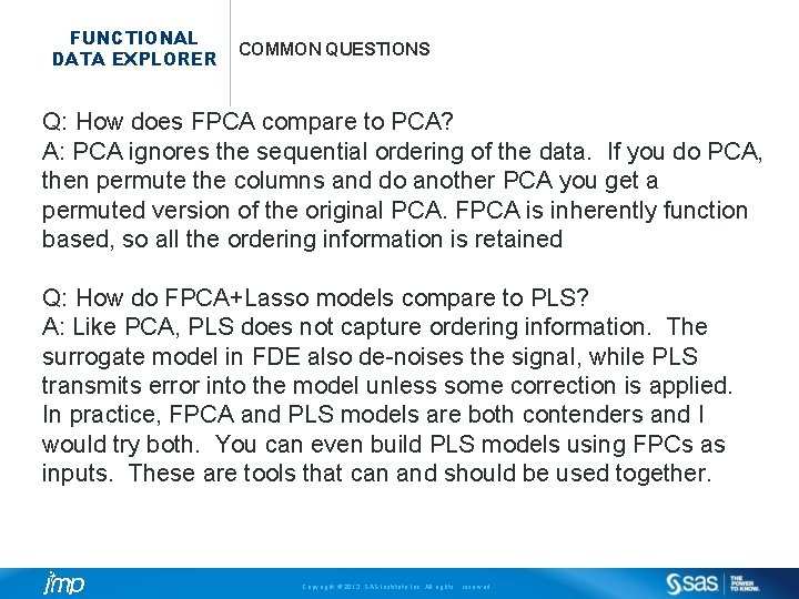 FUNCTIONAL DATA EXPLORER COMMON QUESTIONS Q: How does FPCA compare to PCA? A: PCA