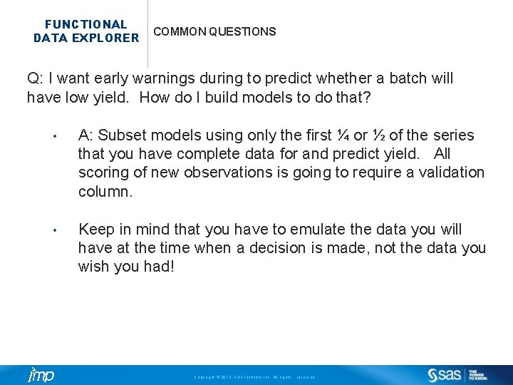 FUNCTIONAL DATA EXPLORER COMMON QUESTIONS Q: I want early warnings during to predict whether