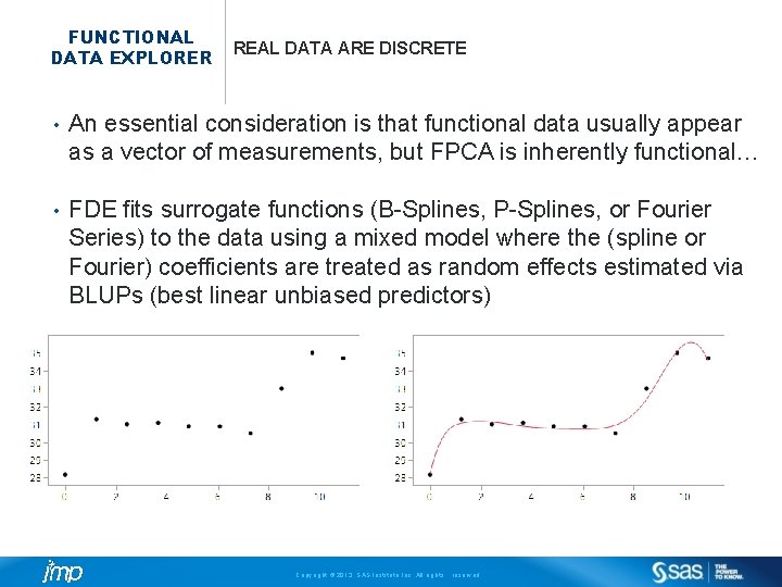 FUNCTIONAL DATA EXPLORER REAL DATA ARE DISCRETE • An essential consideration is that functional